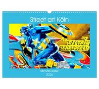 Street art Köln Michael Jaster (Wandkalender 2026 DIN A3 quer), CALVENDO Monatskalender: Mein Kalender zeigt Fotografien von Street-Art Kunst in ... Kunstform lieben und für alle Fans von Köln.