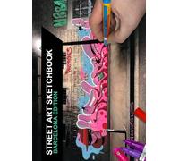 STREET ART SKETCHBOOK - BARCELONA EDITION: BARCELONA EDITION