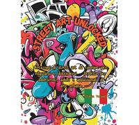 Street Art Unlocked:: Creazioni di street art da colorare per rilassarsi e distendersi - Perfetto per adolescenti, adulti e appassionati di arte urbana (Italian Version)