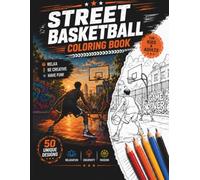 Street Basketball: 50 Action-Packed Coloring Pages of Urban Courts, Players & Street Moves (Street Culture Coloring Book)