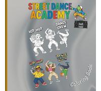 Street Beat: The Ultimate Hip Hop Coloring Book: Epic Breakdance Moves and Urban Street Culture for Boys and Girls (Ages 8, 9, 10, 11, 12)