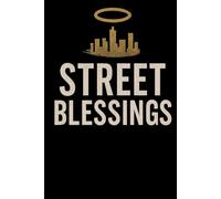 Street Blessings: The Holy Hustler's Testimony of Faith & Fire