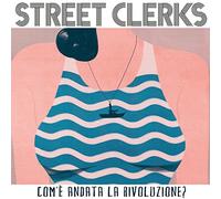 Street Clerks - Com'E' Andata La Rivoluzione?