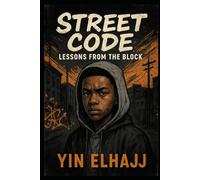STREET CODE: LESSONS FROM THE BLOCK