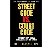 STREET CODE vs. COURT CODE: How Hip-Hop, Gangs, and the Justice System Collide