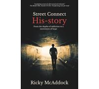 Street Connect His-story: From the Depths of Addiction to a Movement of Hope