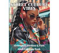Street Culture Vibes: Afrocentric Fashion & Flow Adult Coloring Book: 50 Modern Urban Designs | Adult Coloring Book with Bold Streetwear, Black Culture & Creative Expression