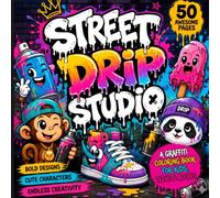 Street Drip Studio: 50 Bold Graffiti Coloring Pages with Drip Art, Cute Characters & Urban Street Designs