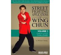 STREET FIGHTING APPLICATIONS OF WING CHU: Volume 1: Choy Li Fut Challenge