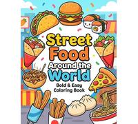 Street Food Around the World Coloring Book: Bold and Easy Food Coloring Pages | 25 Delicious Street Foods from Around the World for Kids, Teens and Adults