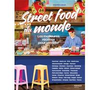 Street food du monde: Les meilleures recettes pour voyager
