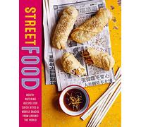 Street Food: Mouth-watering recipes for quick bites and mobile snacks from around the world