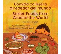 Street Foods from Around the World (Spanish-English): Comida callejera alrededor del mundo (Language Lizard Bilingual Explore)