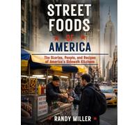 STREET FOODS OF AMERICA: The Stories, People, and Recipes of America's Sidewalk Kitchens (Foods of the World)