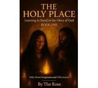 STREET GOSPEL THE HOLY PLACE: Learning to Stand in the Glory of God Holy Hood Scriptures and Affirmation BOOK ONE