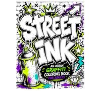 Street Ink: An Urban Graffiti Coloring Book for Adults