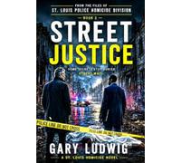 Street Justice: From the Files of the St. Louis Police Homicide Division: 2