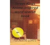 Street Kings Anime-Inspired word search book: For Anime Lovers to relax with 50+ puzzles at home and holliday (Anime series)