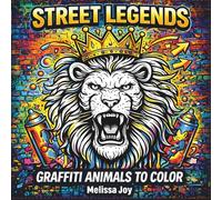 Street Legends: Graffiti Animals To Color (Melissa Joy Creations)