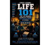 STREET LESSONS LIFE 101 - THE MANUAL: Grown-up Lessons They Never Taught In School: 2