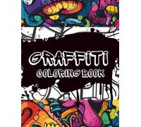 Street Lines: The Graffiti Coloring Book - 45 Graffiti-Inspired Illustrations to Color (Graffiti Art Series - Street Style Coloring Books for Creativity, Expression & Relaxation)