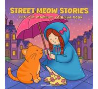 Street Meow Stories: Cute Cat Moments Coloring Book,Heartwarming Scenes from a Journey (Cozy Spaces Coloring) (Heartwarming Cat Stories)