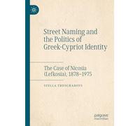 Street Naming and the Politics of Greek-Cypriot Identity: The Case of Nicosia (Lefkosia), 1878-1975