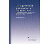 Street paving and maintenance in European cities: A report by Henry Welles Durham, chief engineer of the Bureau of highways, December 31, 1913