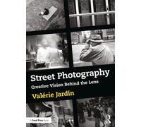 Street Photography: Creative Vision Behind the Lens