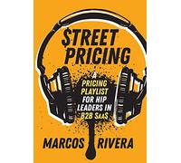 Street Pricing: A Pricing Playlist for Hip Leaders in B2B SaaS