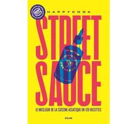 Street sauce: Le meilleur de la cuisine asiatique en 120 recettes