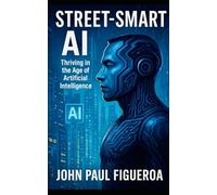 Street-Smart AI: Thriving in the Age of Artificial Intelligence