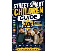 Street-Smart Children Guide: 175 Tips for Parents, Teens, and Young Adults