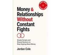 Street-Smart Finance Guides: Money & Relationships Without Constant Fights: Simple Scripts and Shared Systems to Stop Arguing About Money