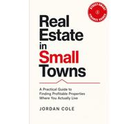 Street-Smart Finance Guides: Real Estate in Small Towns: A Practical Guide to Finding Profitable Properties Where You Actually Live
