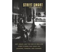 Street Smart: Grit, grace, and the kind of real-life street stories that leave you laughing, thinking, and changed.