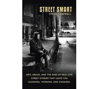 Street Smart: Grit, grace, and the kind of real-life street stories that leave you laughing, thinking, and changed.