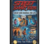 Street Smart Kids: The Ultimate Cheat Code Manual for Life: 12 Essential Skills to Handle Bullies, Stay Safe Online, and Trust Your Gut (Ages 8-12)