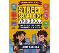 Street Smart Kids' Workbook: Practical Lessons And Fun Engaging Activities To Help Kids Stay Safe And Make Smarter Decisions In Everyday Life
