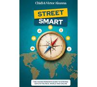 Street Smart: The Young Person’s Guide to Staying Safe in the Real World and Online
