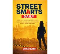 Street Smarts Daily: A 30-Day Journal for Women to Build Awareness, Confidence & Real-World Safety