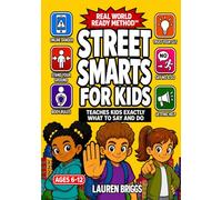 Street Smarts for Kids (Ages 6-12): How To Trust Your Gut, Spot Danger, Say No to Peer Pressure, & Know What To Say And Do In Any Situation | Relatable Stories, Life Lessons, & Safety Skills