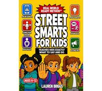 Street Smarts for Kids (Ages 6-12): How To Trust Your Gut, Spot Danger, Say No to Peer Pressure, & Know What To Say And Do In Any Situation | Relatable Stories, Life Lessons, & Safety Skills