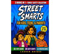 Street Smarts for Kids, Teens, & Parents (3 BOOKS IN 1): Family Guide to Spotting Danger, Saying No to Peer Pressure, & Staying Safe When You're Not There | Stories, Lessons, & Practice Drills