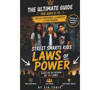 Street Smarts Kids: Laws of Power: The Ultimate Guide to Confidence, Leadership, Resilience, and Social Skills for Ages 8-15 (With Interactive Master Notebook & Journal Pages)