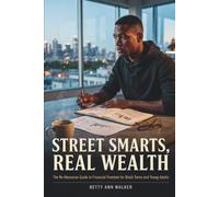 Street Smarts, Real Wealth: The No-Nonsense Blueprint for Black Teens to Escape the Hustle Trap, Fight Inflation, and Turn $10 into Generational Wealth