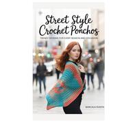 Street Style Crochet Ponchos: Trendy Designs for Every Season and Occasion