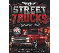 Street Trucks Coloring Book: Lowered & Slammed Pickup Designs - Detailed Automotive Art for Car & Truck Enthusiasts