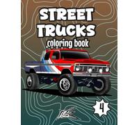 Street Trucks: The Community Truck Coloring Book: 50+ Real Rigs Illustrated from Enthusiast Submissions - Off-Road & Street Builds