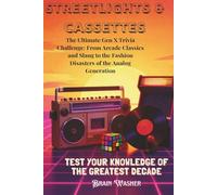 STREETLIGHTS & CASSETTES: The Ultimate Gen X Trivia Challenge: From Arcade Classics and Slang to the Fashion Disasters of the Analog Generation